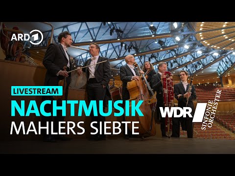 LIVE: Nachtmusik - Mahlers Siebte | WDR Sinfonieorchester