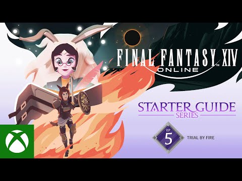 FINAL FANTASY XIV: Starter Guide Series - Episode 5: Trial by Fire