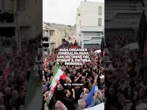 Irán organiza funerales para las víctimas del ataque a escuela primaria