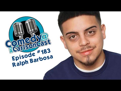 Comedy @ the Carlsoncast 183/ With Ralph Barbosa
