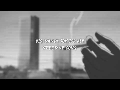 big daddy jok jok’air - speed up