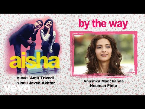 By the Way - Official Audio Song | Aisha| Amit Trivedi| Javed Akhtar - UC3MLnJtqc_phABBriLRhtgQ