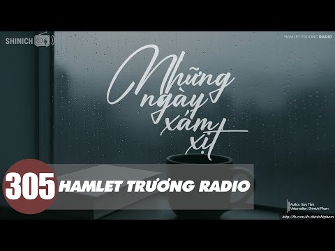 Hamlet Trương Radio 305: Những Ngày Xám Xịt - Podcast Tình Yêu