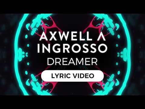 Axwell Λ Ingrosso - Dreamer [Lyric Video] - UC3ifTl5zKiCAhHIBQYcaTeg