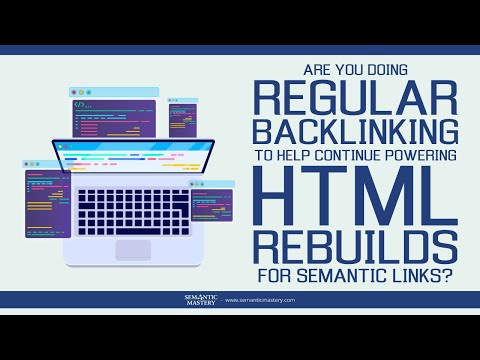 Are You Doing Regular Backlinking To Help Continue Powering HTML Rebuilds For Semantic Links?