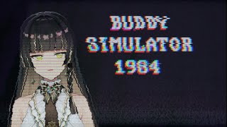 [BUDDY SIMULATOR 1984] F is for Friends, who do stuff together. [PART 