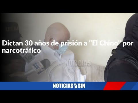 Dictan 30 años de prisión a  "El Chino" por narcotráfico