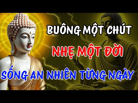 Phật Dạy: Buông Một Chút – Nhẹ Cả Đời | Lời Khai Thị Về Sự Tỉnh Thức
