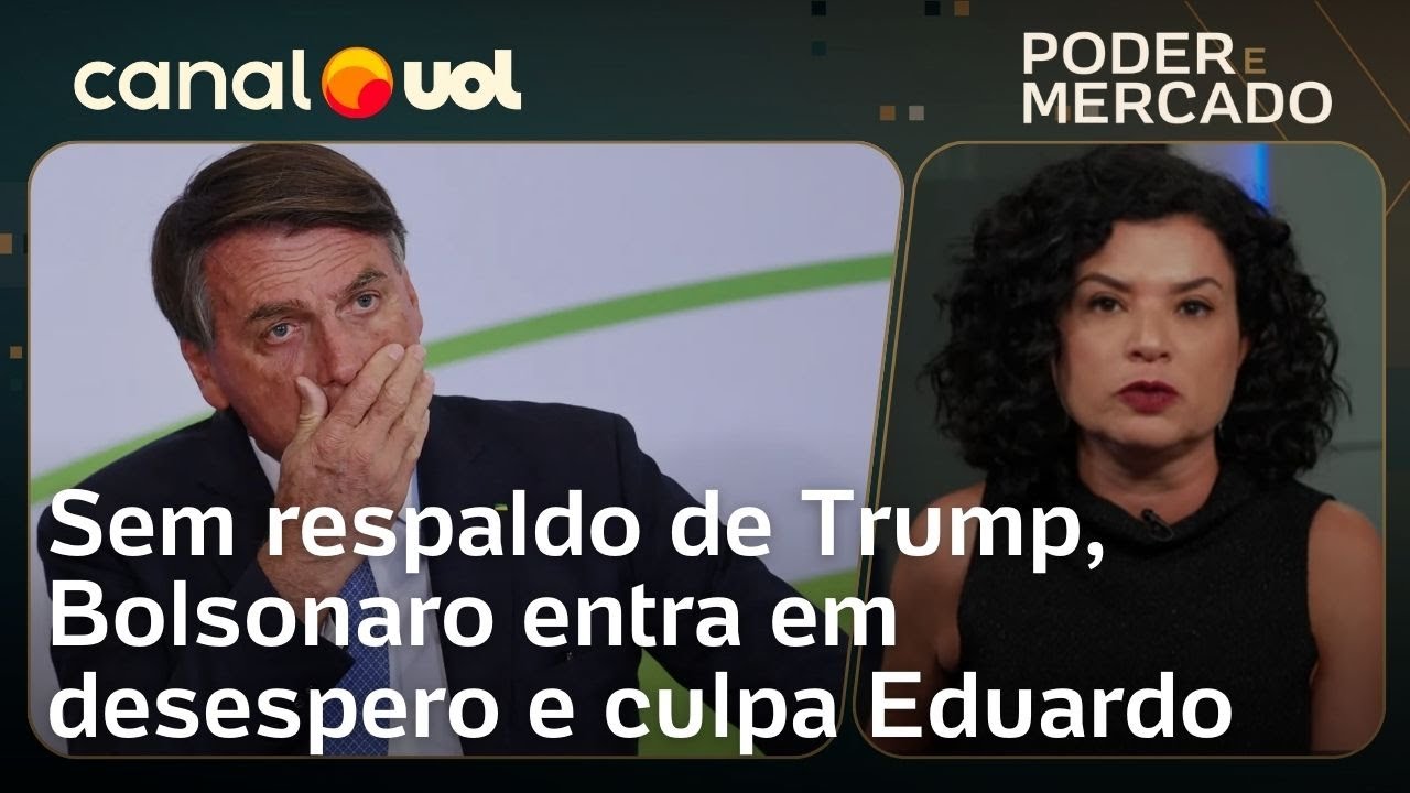 Bolsonaro entra em desespero e culpa Eduardo ao perder respaldo de Trump | Raquel Landim