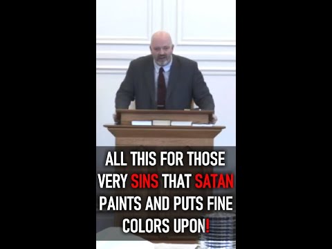 ALL THIS FOR THOSE VERY SINS THAT SATAN PAINTS AND PUTS FINE COLORS UPON - PASTOR HINES SERMON CLIP