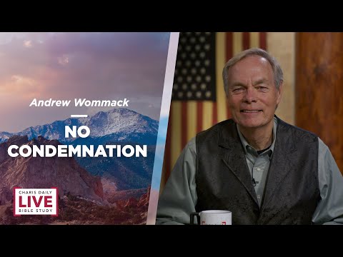 No Condemnation - Andrew Wommack - CDLBS for June 14, 2022 RST
