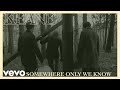 MV เพลง Somewhere Only We Know - Keane