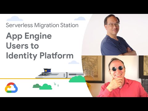 Migrate App Engine Users service to Cloud Identity Platform (Module 21)
