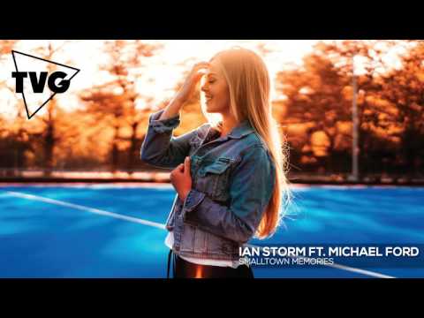 Ian Storm ft. Michael Ford - Smalltown Memories - UCxH0sQJKG6Aq9-vFIPnDZ2A