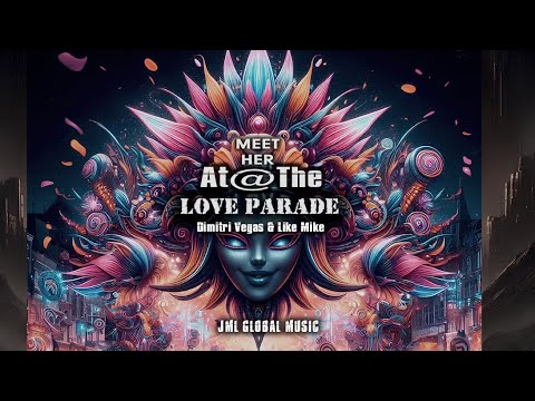 Meet Her At The Love Parade - Dimitri Vegas & Like Mike