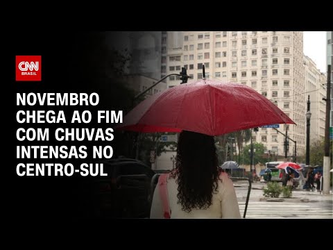 ​Novembro chega ao fim com chuvas intensas no Centro-Sul | CNN PRIME TIME