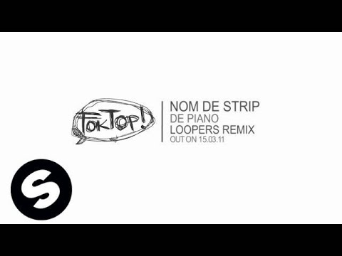 Nom De Strip - De Piano (LOOPERS Remix) - UCpDJl2EmP7Oh90Vylx0dZtA