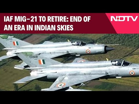 MiG 21 News | Finally, IAF's MiG-21 To Retire: End Of An Era In Indian Skies