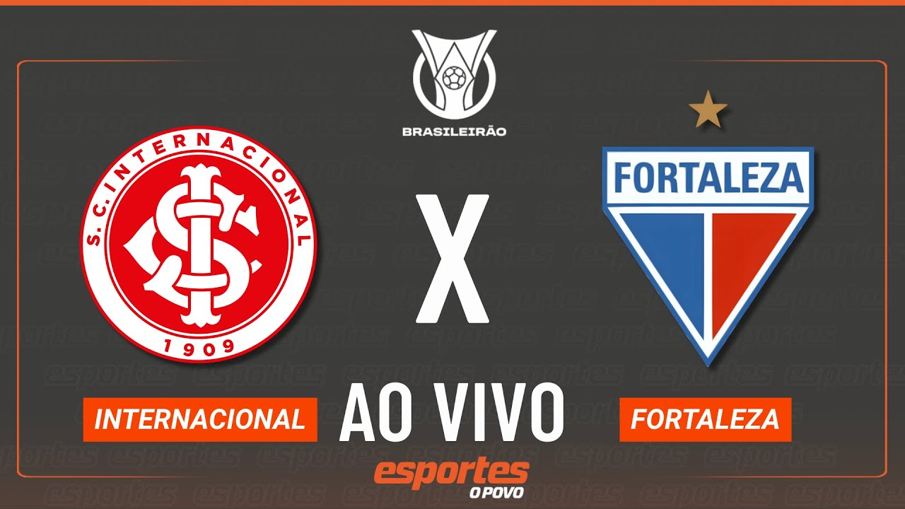 Internacional x Fortaleza – AO VIVO | Brasileirão – 22ª rodada