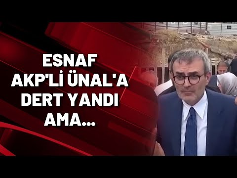 Esnaf AKP'li Mahir Ünal'a dert yandı ama...