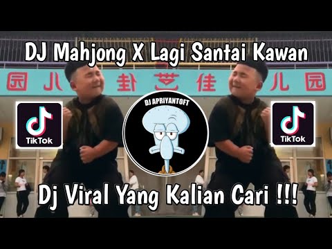 DJ MAHJONG VIRAL TIKTOK | DJ MAHJONG X LAGI SANTAI KAWAN VIRAL TIK TOK TERBARU 2024 YANG KALIAN CARI