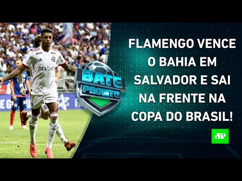 Flamengo BATE o Bahia e ABRE VANTAGEM na Copa do Brasil; São Paulo perde para o Galo! | BATE-PRONTO