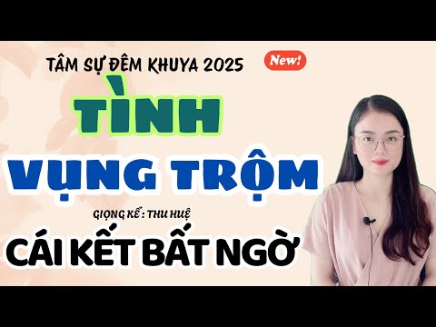 Tâm Sự Đêm Khuya: Tình Vụng Trộm - Cái Kết Bất Ngờ | Truyện Ngắn Thu Huệ