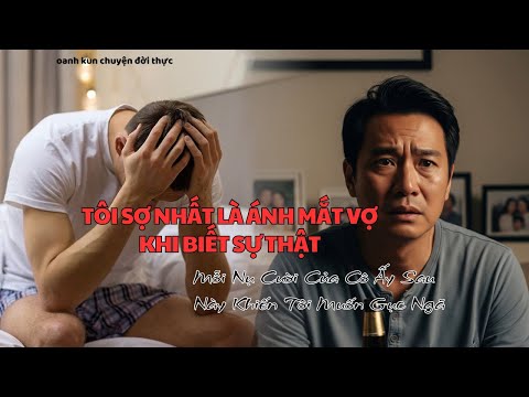 Tôi đã rất sợ khi bản thân phải che giấu sự phản bội của mình với vợ