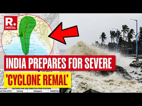 Cyclone Remal: Bengal Braces for Impact, Wind Speed Intensifies, Trains, Flights Cancelled
