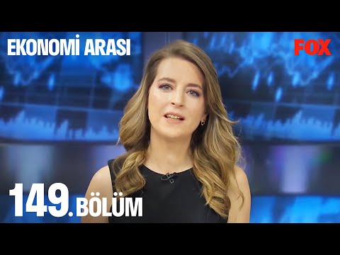 Ekonomi Arası 149. Bölüm