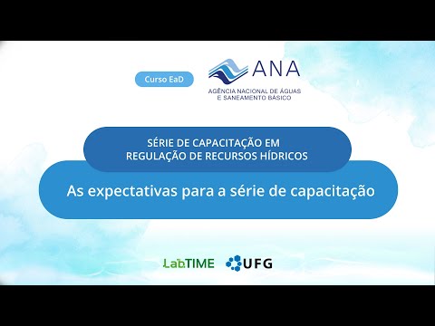 Série de Capacitação em Regulação de Recursos Hídricos (introdutório)As expectativas para a série...