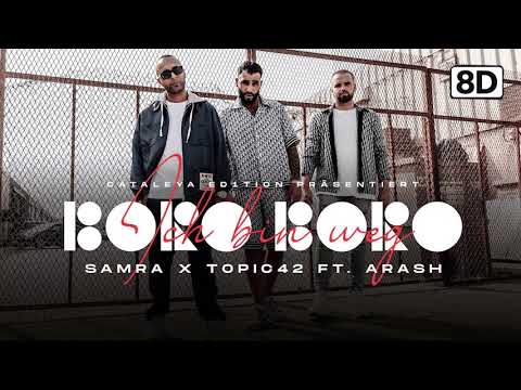 Samra & TOPIC42 feat. Arash - Ich bin weg (Boro Boro) | 8D DEUTSCHRAP