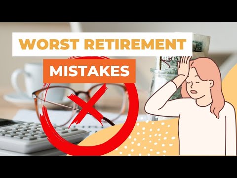 5 Worst Retirement Mistakes And How To Avoid Them