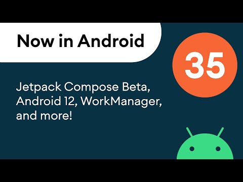 Now in Android: 35 – Jetpack Compose Beta, Android 12, WorkManager, and more!