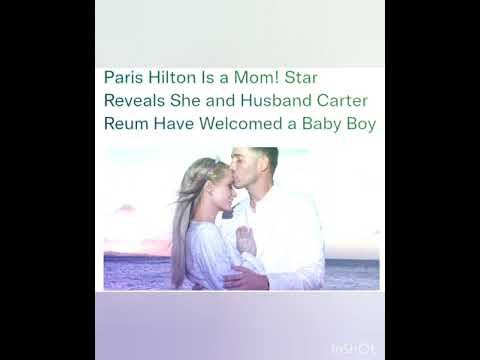 Paris Hilton Is a Mom! Star Reveals She and Husband Carter Reum Have Welcomed a Baby Boy