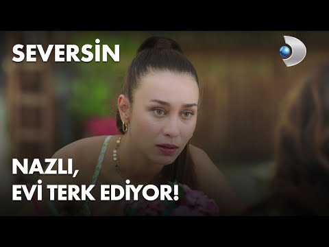 Nazlı, evi terk ediyor! - Seversin 15. Bölüm