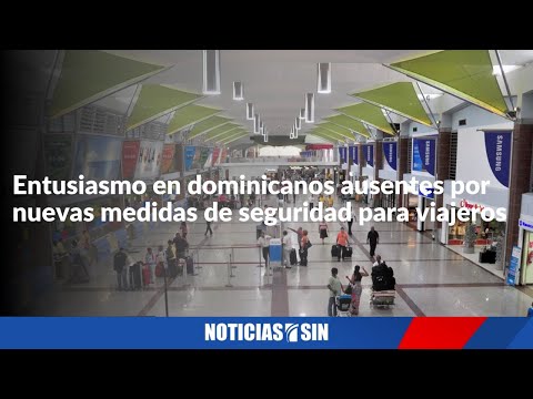 Entusiasmo en dominicanos ausentes por nuevas medidas de seguridad