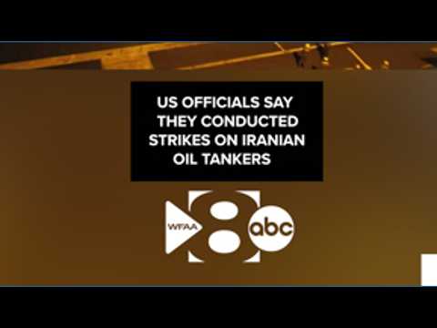 US officials say they conducted <strong>strikes</strong> on Iranian oil tankers