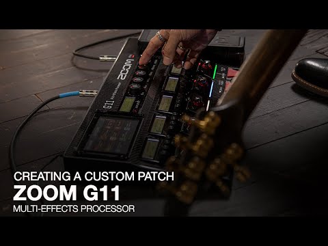 Zoom G11 Multi-Effects Processor: Creating A Custom Patch