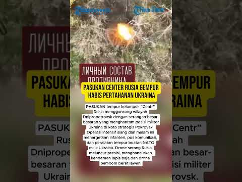 PASUKAN CENTeR RUSIA GEMPUR HABIS PERTAHANAN UKRAINA