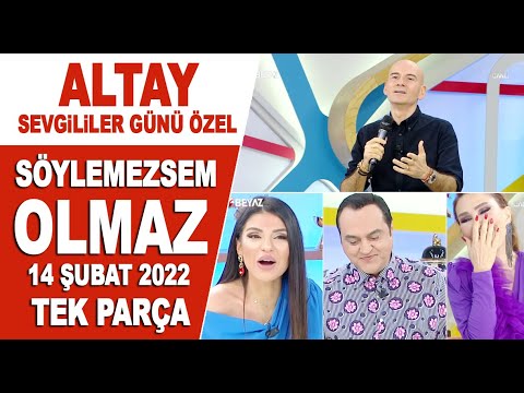 Söylemezsem Olmaz 14 Şubat 2022 / Altay Sevgililer Günü Özel Bölüm