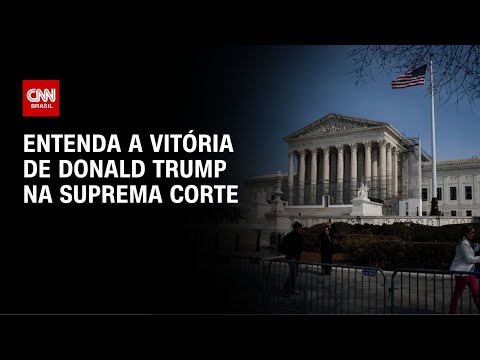 ​Entenda como a decisão da Suprema Corte dos EUA facilita agenda de Trump | AGORA CNN