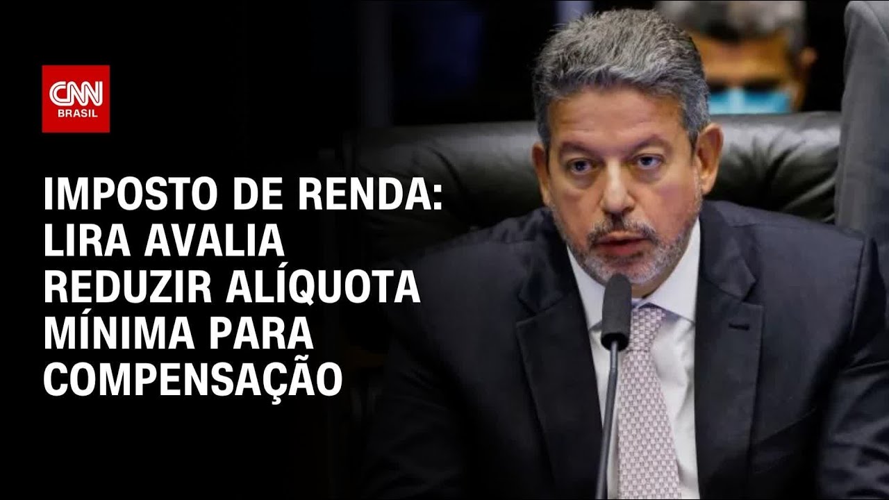 Lira avalia reduzir alíquota mínima para compensar isenção do IR | CNN PRIME TIME
