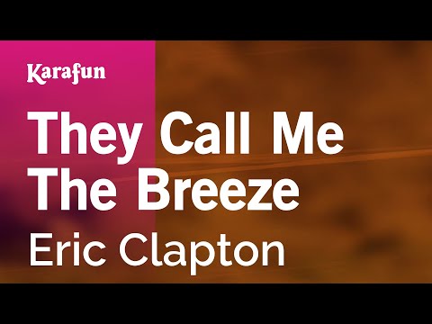 Karaoke They Call Me The Breeze - Eric Clapton * - UCbqcG1rdt9LMwOJN4PyGTKg