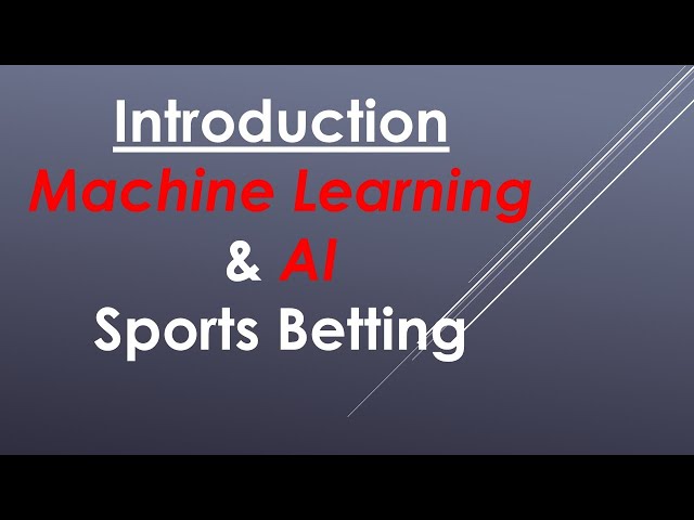 How You Can Use Machine Learning in Betting