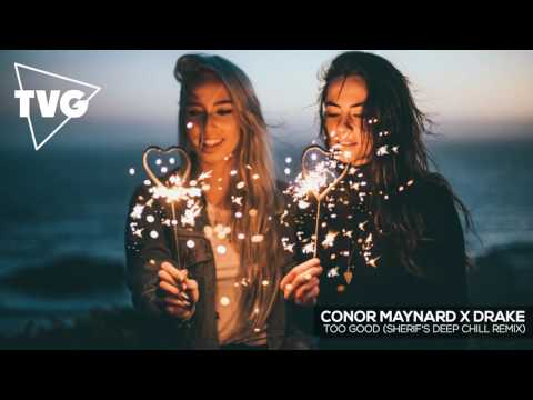 Conor Maynard x Drake - Too Good (Sherif's Deep Chill Remix) - UCouV5on9oauLTYF-gYhziIQ