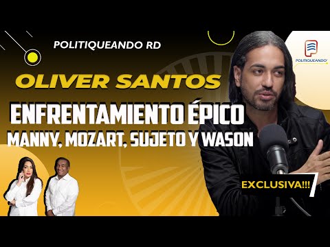 OLIVER SANTOS DESENMASCARA A MANNY, MOZART, SUJETO Y WASON  ENFRENTAMIENTO ÉPICO EN POLITIQUEANDO RD