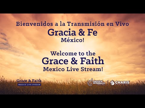 Grace & Faith Mexico 2022 with Andrew Wommack