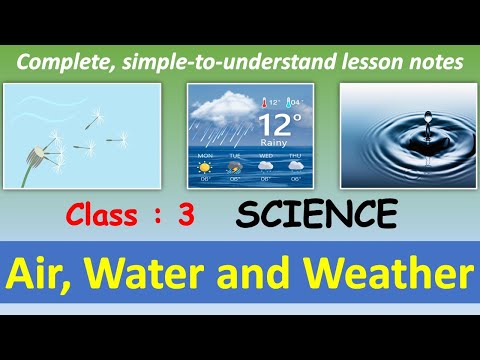 Air, Water and Weather | Class 3 : SCIENCE | CBSE / NCERT Science | Class 3 | Full Chapter Notes