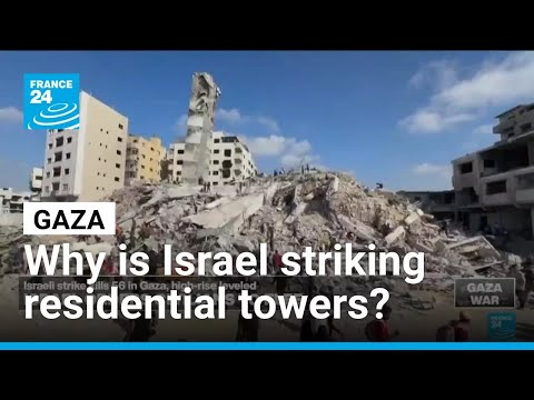 Why is Israel striking residential towers in Gaza? • FRANCE 24 English